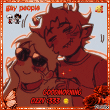 a picture of two cartoon characters says goodmorning ozzy 333