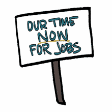 our time now our time now for jobs unemployed unemployment protest