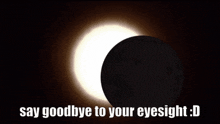 Say Goodbye To Your Say Goodbye To Your Eyesight GIF - Say Goodbye To Your Say Goodbye To Your Eyesight My Eyes GIFs