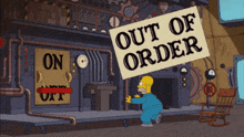 homer simpson is holding a sign that reads out of order