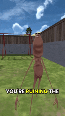 a cartoon character is standing in a yard with the words " you 're ruining the " above him