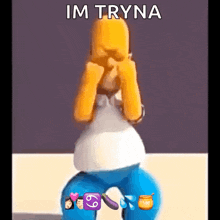a cartoon of homer simpson covering his face with his hands and the words im tryna above him