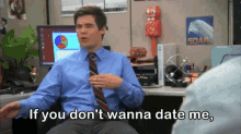 If You Don'T Wanna Date Me - Date GIF - Date Workaholics GIFs