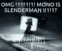 mono little nightmares little nightmares2 slender man tv