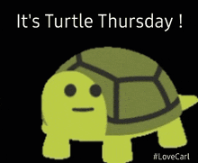 a turtle with the words " it 's turtle thursday " on it
