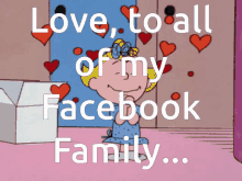 Facebook Family Love To All Of My Facebook Family GIF - Facebook Family Love To All Of My Facebook Family GIFs
