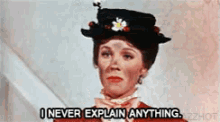 The Right Way To Live GIF - Mary Poppins I Neve Explain Anything No Explanasion GIFs