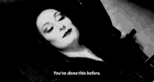 Morticia Youve Done This Before GIF - Morticia Youve Done This Before Experienced GIFs