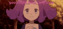 a cartoon girl with purple hair and the words goodnight local card shop on the bottom