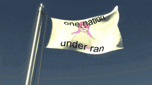 a flag that says one nation under ran is flying in the wind