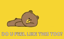 Brown Bear GIF - Brown Bear Do You Feel Like This Too GIFs