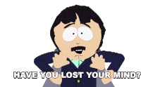 Have You Lost Your Mind Randy Marsh Sticker - Have You Lost Your Mind Randy Marsh South Park Stickers