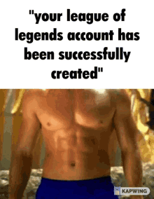 your league of legends account has been successfully created league of legends buff fat meme