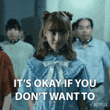 a girl in a blue dress says it 's okay if you don 't want to netflix
