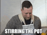 Paul Bromby Stirring The Pot GIF - Paul Bromby Bromby Paul GIFs