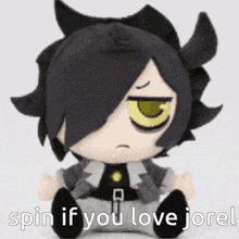 a stuffed toy with the words spin if you love jorel written on it