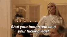Shut Your Mouth And Shut Your Fucking Legs Rhobh GIF - Shut Your Mouth And Shut Your Fucking Legs Rhobh Real Housewives GIFs