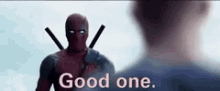Good One GIF - Good One Deadpool GIFs