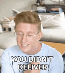 You Didnt Deliver Tyler Oakley GIF