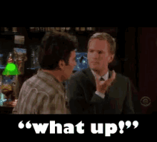 two men standing next to each other with the words " what up " written on the bottom
