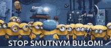 a group of minions are standing next to each other with the words stop smutnym bulom written below them