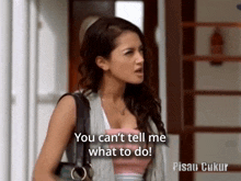 a woman says " you can t tell me what to do "