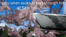 a picture of a sword with the words gojo when asuka breaks through his at field