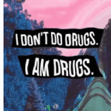 I Am Drugs I Dont Do Drugs GIF - I Am Drugs I Dont Do Drugs GIFs