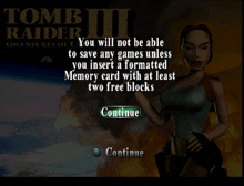 a screen for tomb raider iii says that you will not be able to save any games unless you insert a formatted memory card