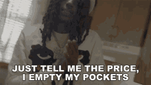 Just Tell Me The Price I Empty My Pockets GIF - Just Tell Me The Price I Empty My Pockets Omb Peezy GIFs