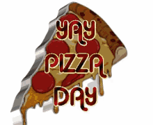 pizza day yay pizza day pizza yay