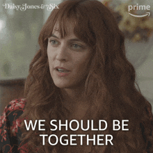 We Should Be Together Daisy Jones GIF - We Should Be Together Daisy Jones Riley Keough GIFs