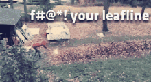 Fuck Your Leaf Line Mowing Leaves GIF
