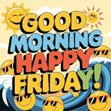 a poster that says good morning happy friday on it