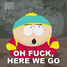 Oh Fuck Here We Go Eric Cartman GIF - Oh Fuck Here We Go Eric Cartman South Park GIFs