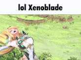 a picture of a video game character with the words lol xenoblade below her