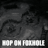 an aerial view of a video game with the words hop on foxhole on the bottom