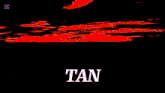 a picture of a sunset with the word tan on the bottom