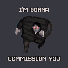 Im Gonna Commission You GIF - Im Gonna Commission You GIFs
