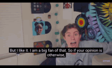 a young man is screaming in a room with the words but i like it i am a big fan of that otherwise