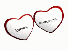 two hearts with the words loverboy and lovergremlin