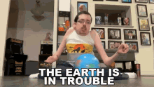 the earth is in trouble spinning globe help ricky berwick