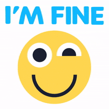 a yellow smiley face with the words " i 'm fine " above it