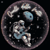 a picture of an astronaut playing a guitar with the words " quelli della notte " around him