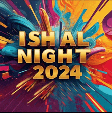 a poster for isha night 2024 with a colorful explosion in the background