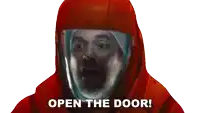 a man in a red hooded suit says open the door