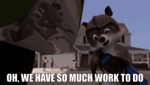 Over The Hedge Rj Raccoon GIF - Over The Hedge Rj Raccoon We Have So Much Work To Do GIFs