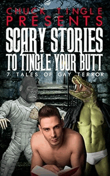 chuck tingle presents scary stories to tingle your butt : 7 tales of gay terror by chuck tingle