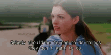 Anne Hathaway Ella Enchanted GIF - Anne Hathaway Ella Enchanted Nobody Should Be Forced To Do Things They Dont Want To Do GIFs