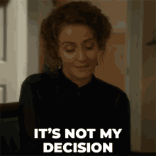 Its Not My Decision Julia Ogden GIF